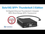 Load and play video in Gallery viewer, Sonnet Solo10G SFP+ 10 Gigabit Ethernet Thunderbolt 3 Adapter with Short-range SFP+ Transceiver